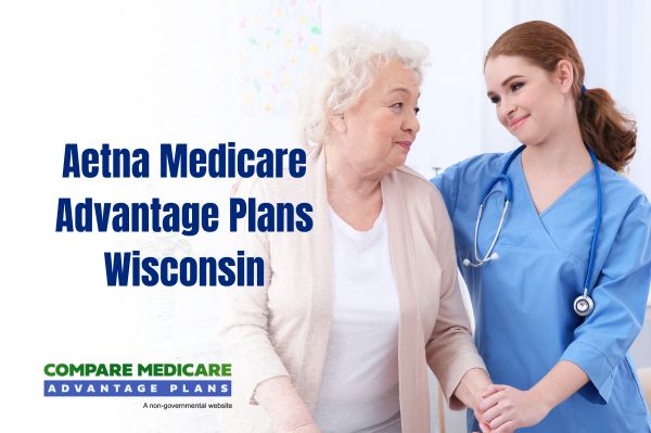 Overview of Aetna Medicare Advantage Plans Wisconsin 2026