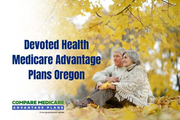 Overview of Devoted Health Medicare Advantage Plans Oregon 2026