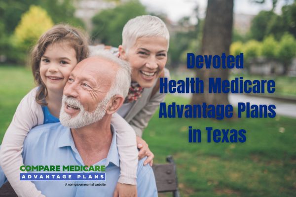 Devoted Health Medicare Advantage Plans in Texas