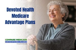 Overview of Devoted Health Medicare Advantage Plans