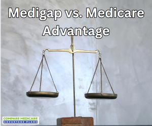 Choosing Between Medigap and Medicare Advantage