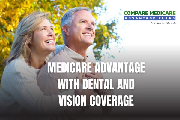 Medicare Advantage Plans with Dental and Vision Coverage